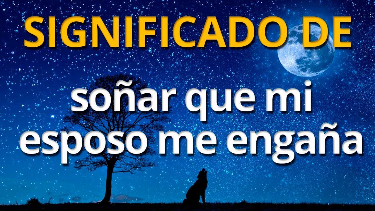 la infidelidad de mi esposo que significa este sueno