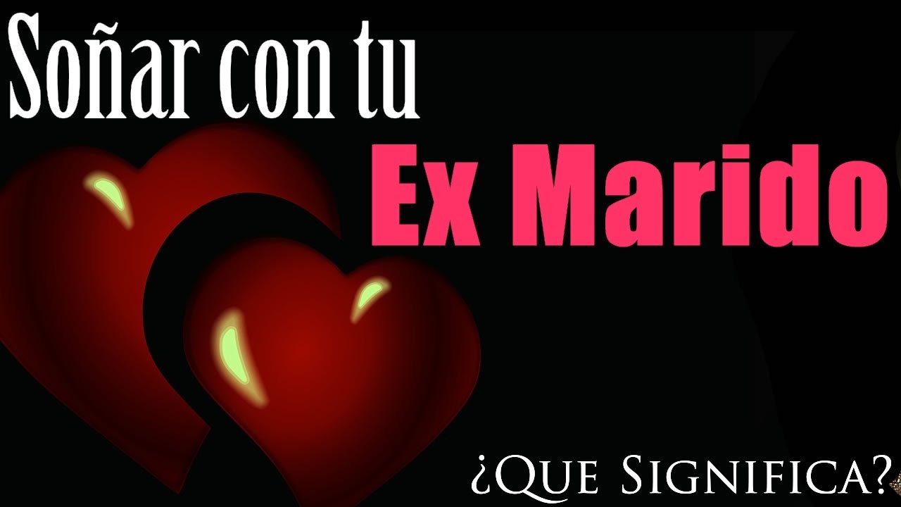 mi ex marido que significa este sueno