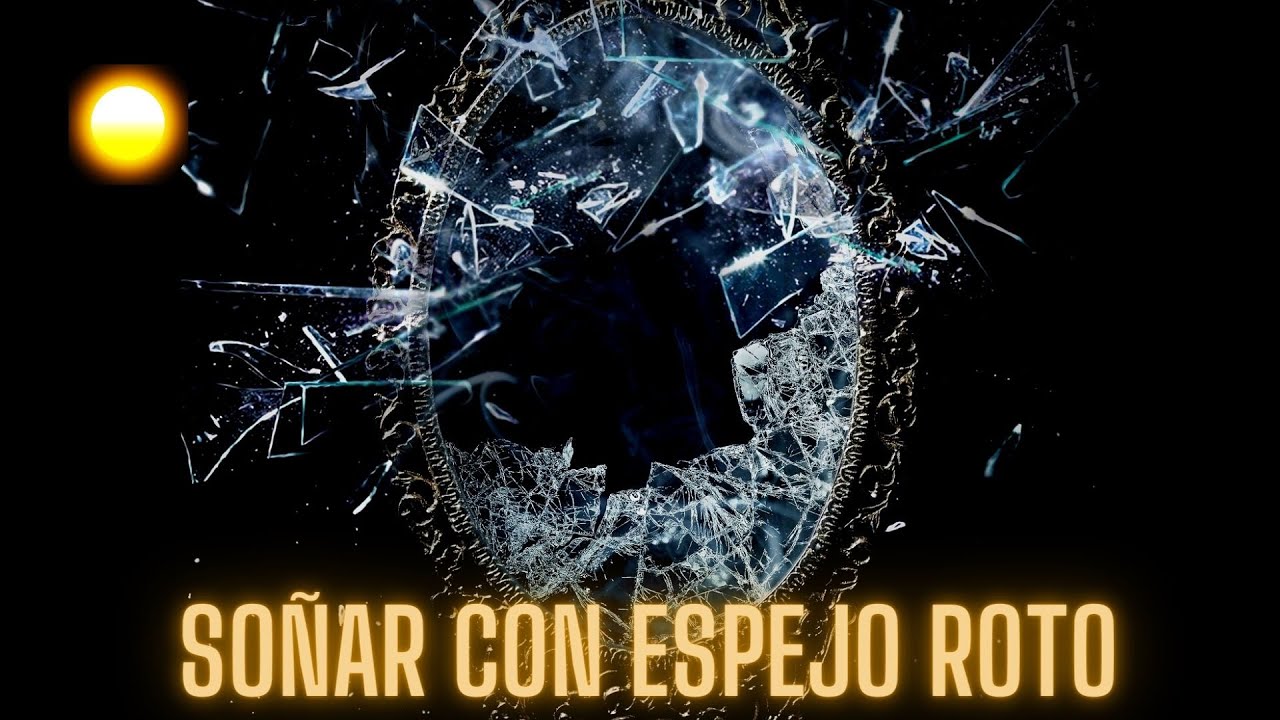 un espejo roto que significa este sueno