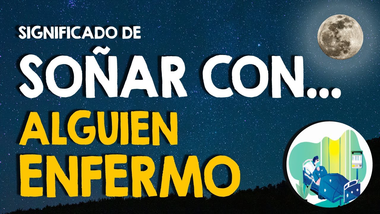un familiar enfermo que significa este sueno