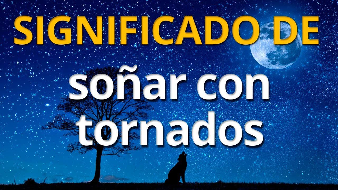 un tornado que significa este sueno