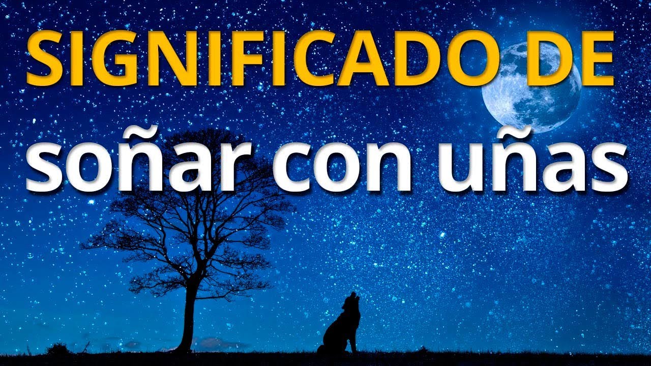 unas que se desprende que significado tiene este sueno