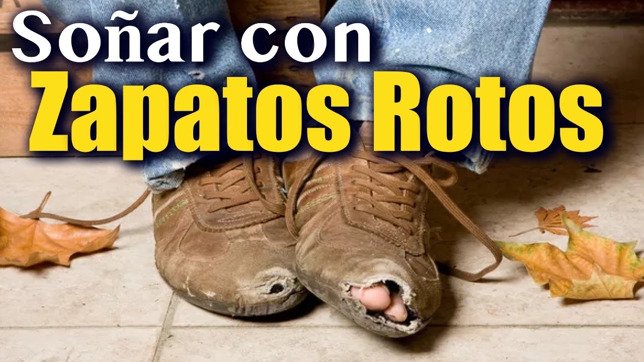 zapatos rotos que significa este sueno y cual es su interpretacion
